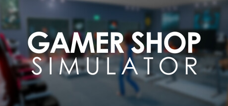 游戏商店模拟器/Gamer Shop Simulator（v21.11.22.1354）