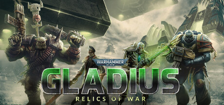 战锤40K：格雷迪厄斯-遗迹之战/Warhammer 40,000: Gladius – Relics of War（更新v1.14.0    毁灭包DLC）