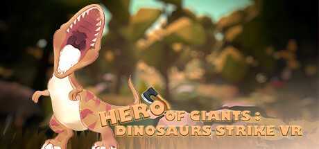 霸王英雄：恐龙出击VR (HERO OF GIANTS DINOSAURS STRIKE VR)