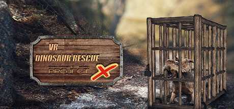 VR恐龙救援计划X (VR DINOSAUR RESCUE Project X)