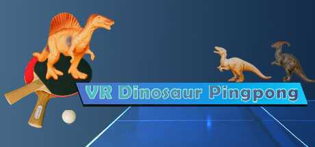 VR恐龙乒乓 (VR Dinosaur Pingpong）