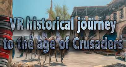 VR十字军时代的历史旅程（VR historical journey to the age of Crusaders: Medieval Jerusalem, Saracen Cities, Ara