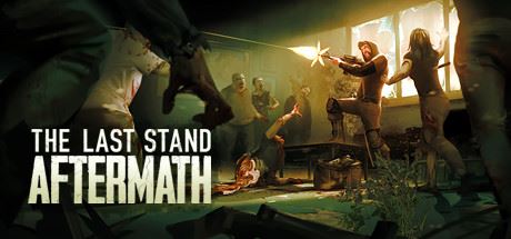 最后的战役：劫后余生 | The Last Stand: Aftermath（更新v1.1.0.462）