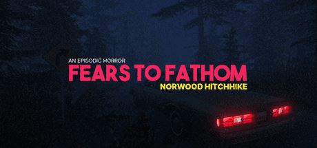 溯源之惧：诺伍德便车 | Fears to Fathom – Norwood Hitchhike