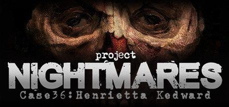 梦魇计划 | Project Nightmares Case 36: Henrietta Kedward（正式版）