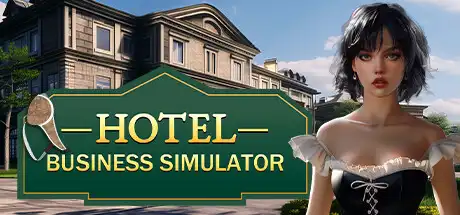 酒店商业模拟器 | Hotel Business Simulator v1.0.0 【3.97GB】